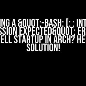 Getting a "-bash: [: : integer expression expected" error on bash shell startup in Arch? Here’s the Solution!