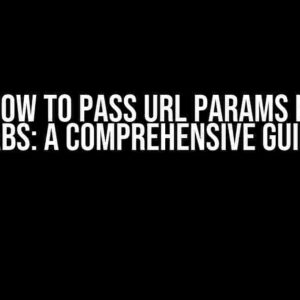 Ionic – How to pass URL params between tabs: A Comprehensive Guide