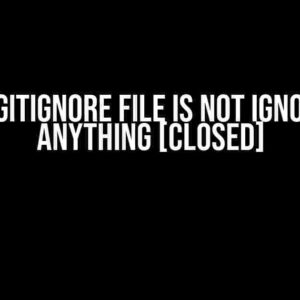 My .gitignore file is NOT ignoring anything [closed]