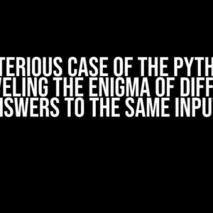 The Mysterious Case of the Python Loop: Unraveling the Enigma of Different Answers to the Same Inputs