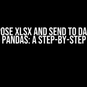 Transpose XLSX and Send to Database using Pandas: A Step-by-Step Guide