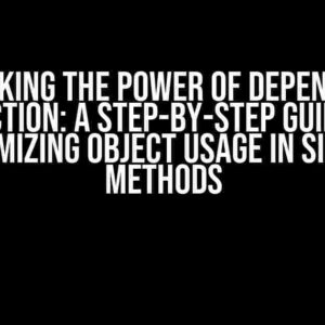 Unlocking the Power of Dependency Injection: A Step-by-Step Guide to Optimizing Object Usage in Single Methods