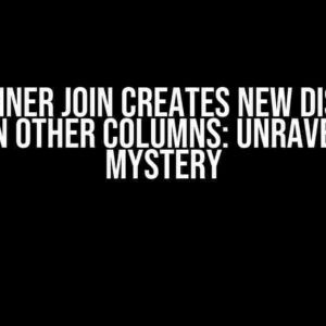 Why Inner Join Creates New Distinct Values in Other Columns: Unraveling the Mystery